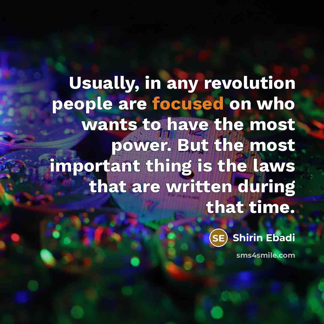 “Usually, in any revolution people are focused on who wants…” quote by Shirin Ebadi