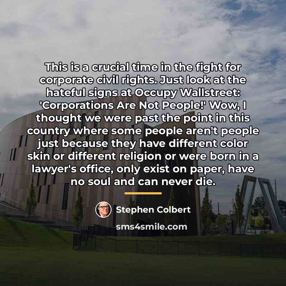 “This is a crucial time in the fight for corporate…” quote by Stephen Colbert