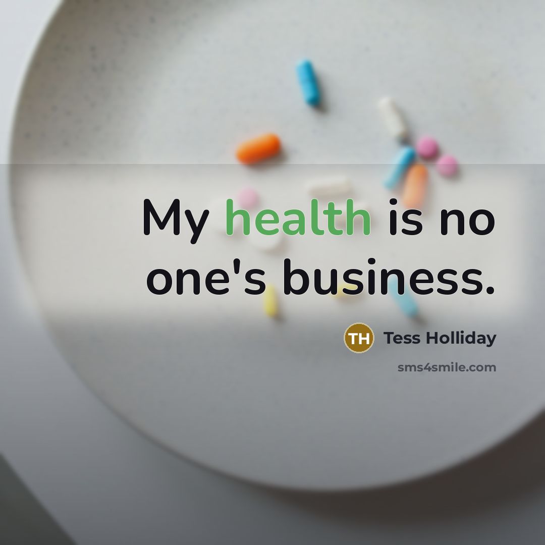 “My health is no one's business.…” quote by Tess Holliday