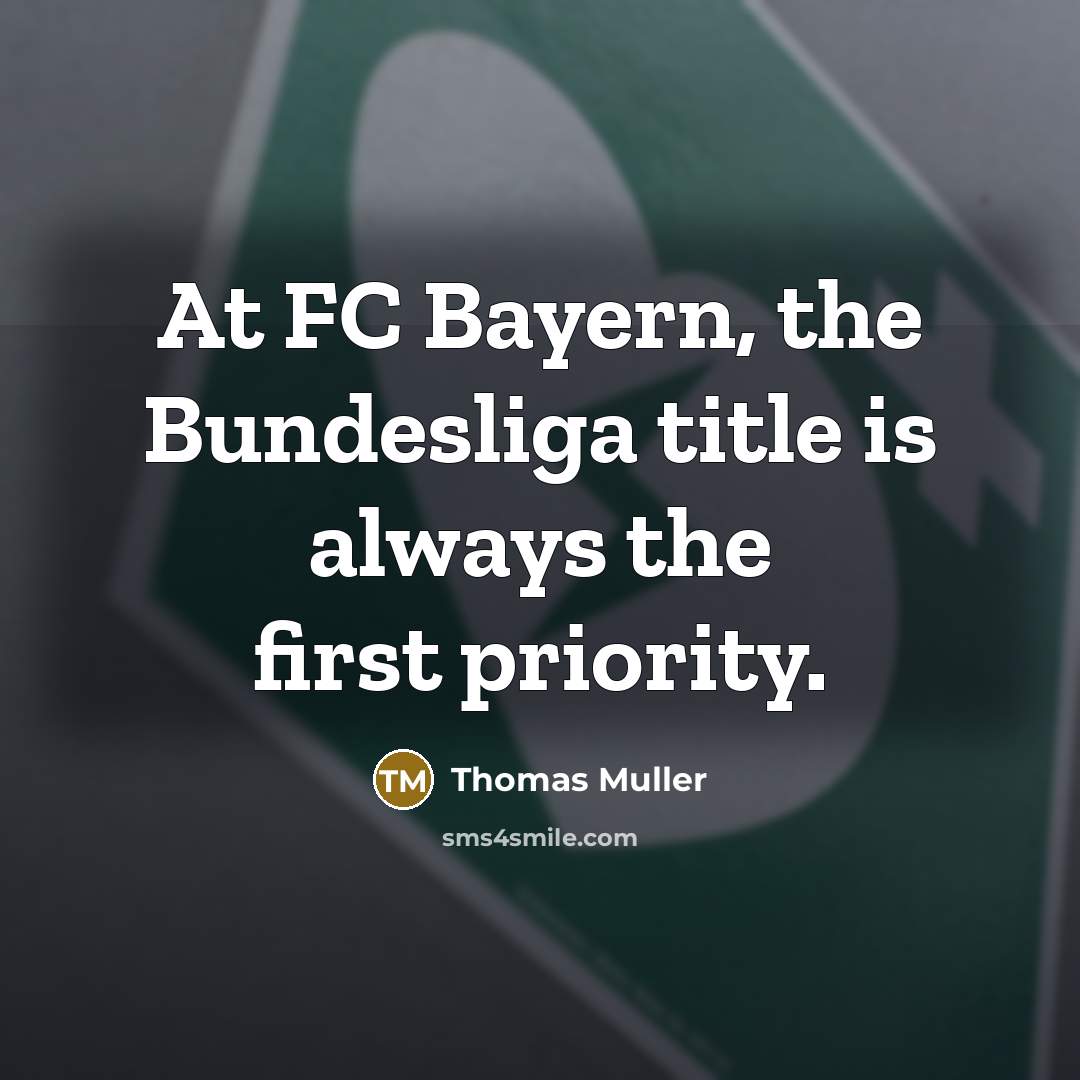 “At FC Bayern, the Bundesliga title is always the first…” quote by Thomas Muller