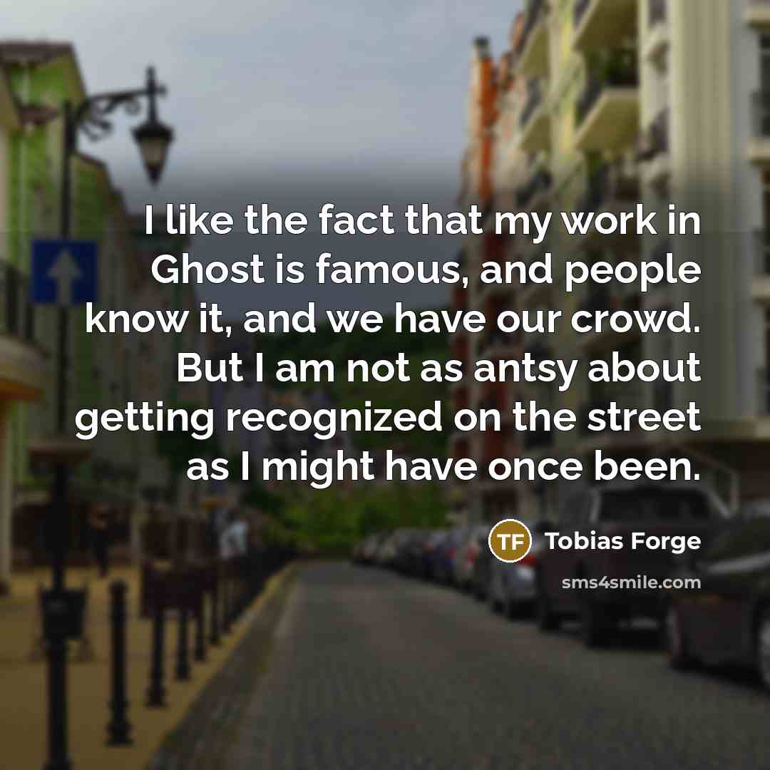 “I like the fact that my work in Ghost is…” quote by Tobias Forge