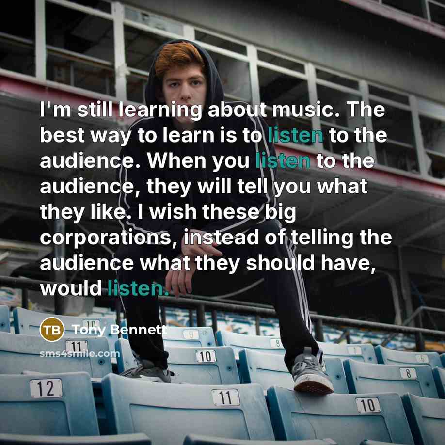 “I'm still learning about music. The best way to learn…” quote by Tony Bennett
