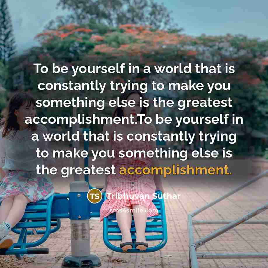 “To be yourself in a world that is constantly trying…” quote by Tribhuvan Suthar