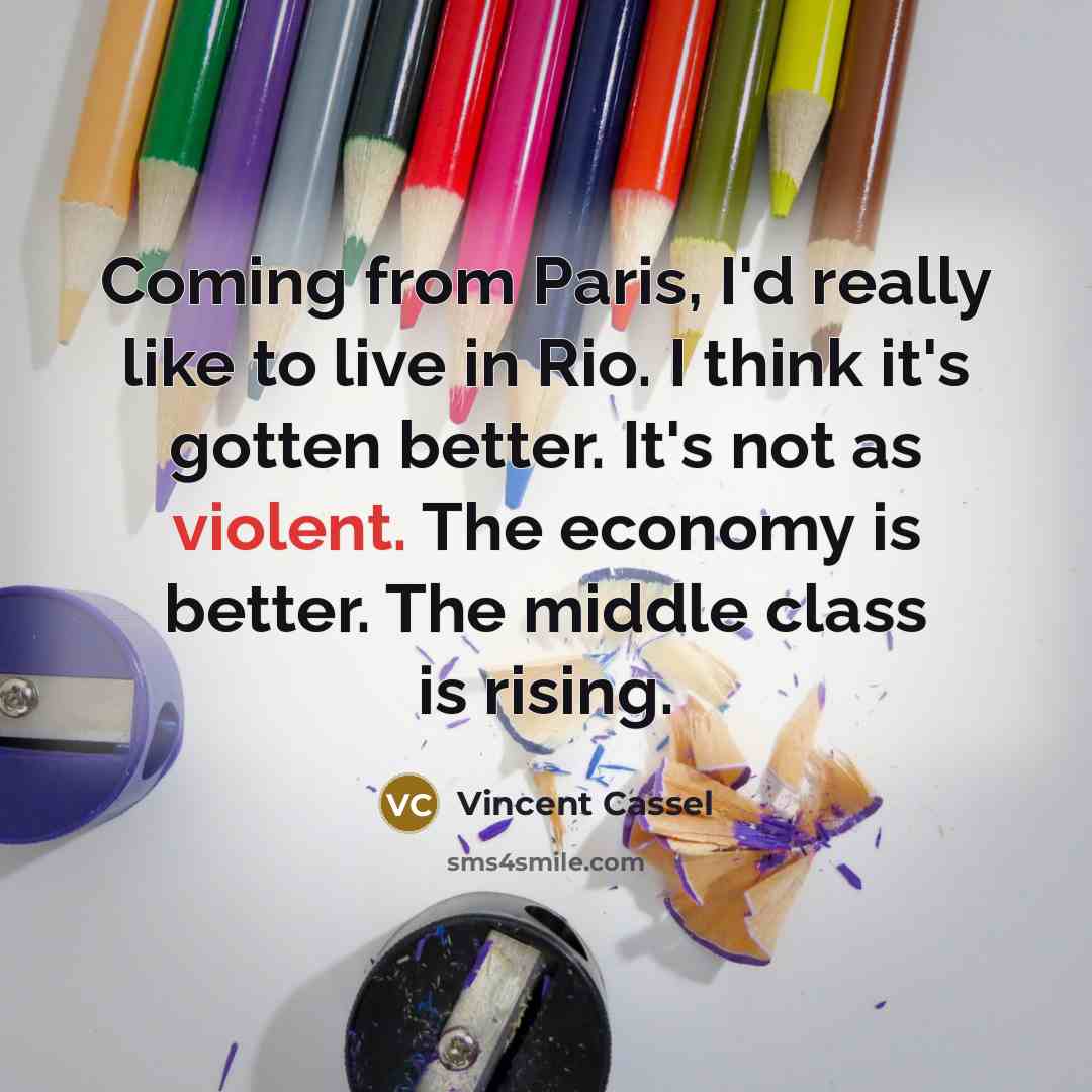 “Coming from Paris, I'd really like to live in Rio.…” quote by Vincent Cassel