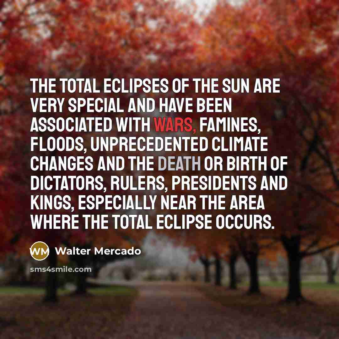 “The total eclipses of the sun are very special and…” quote by Walter Mercado