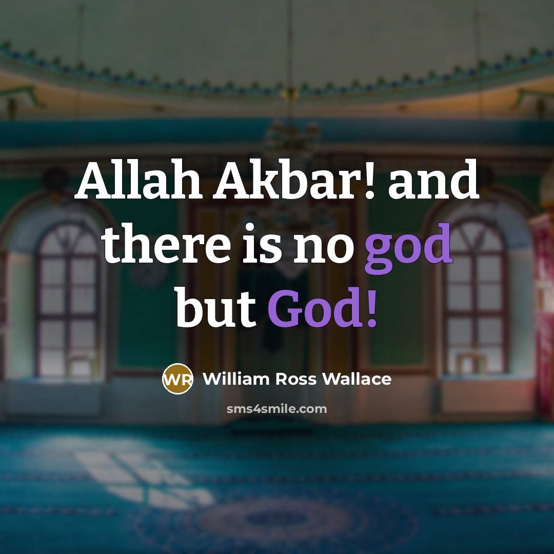 “Allah Akbar! and there is no god but God!…” quote by William Ross Wallace