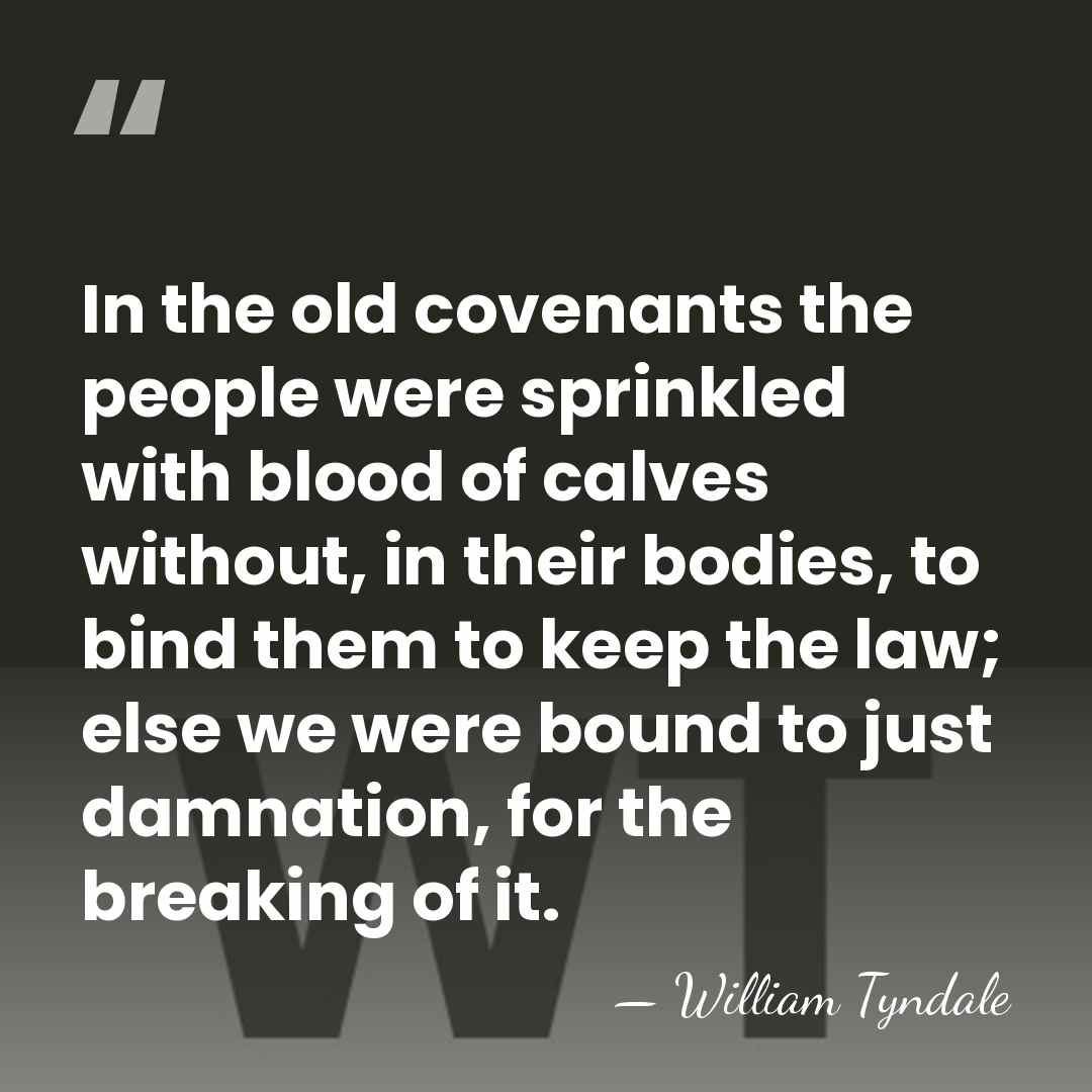 In the old covenants the people were sprinkled with blood of calves&hellip; - William Tyndale