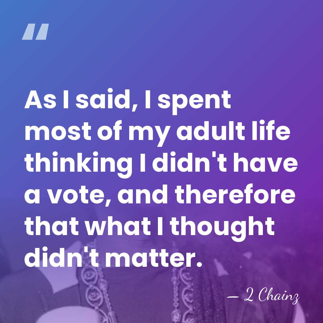 As I said, I spent most of my adult life thinking I&hellip; - 2 Chainz