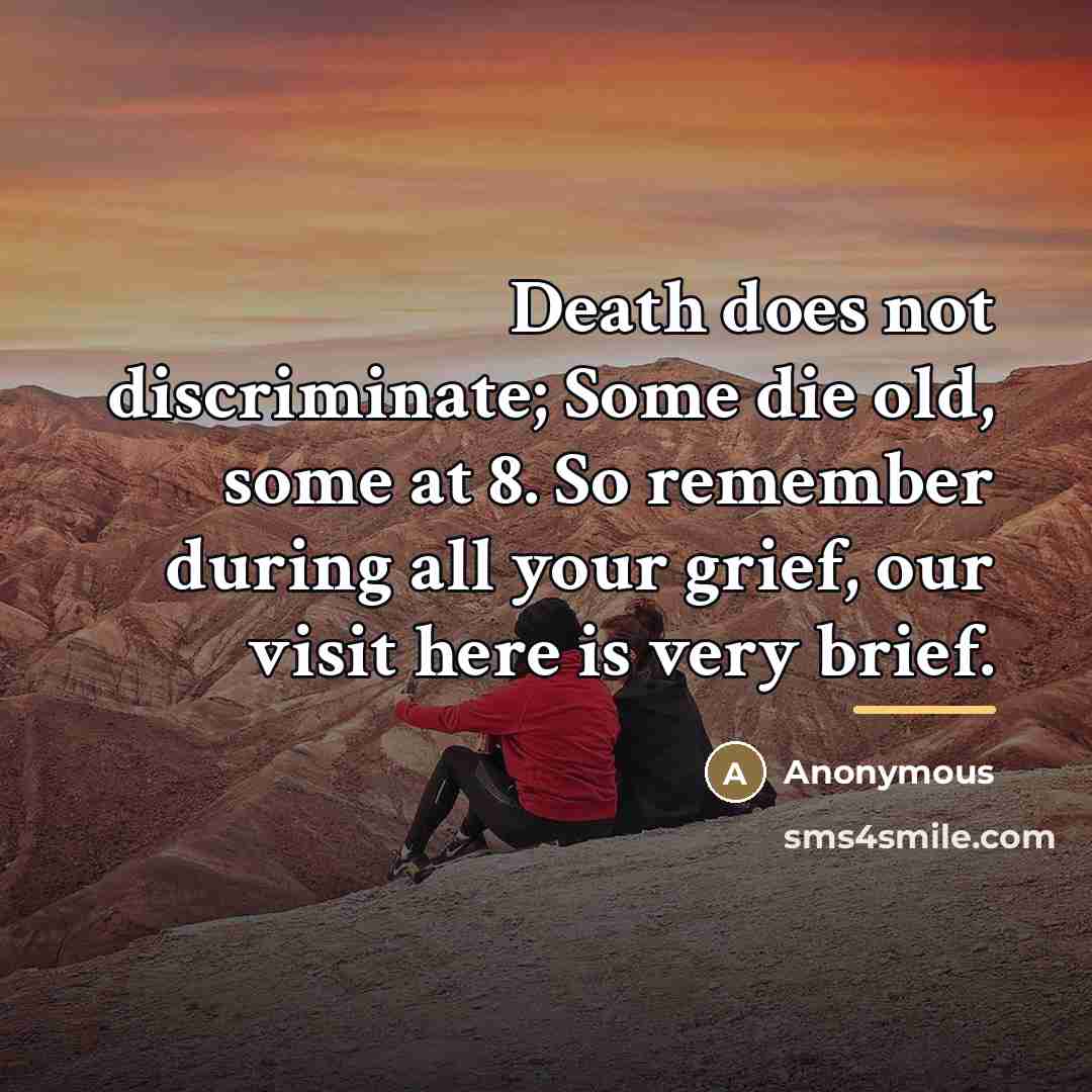 “Death does not discriminate; Some die old, some at 8.…” quote by Anonymous