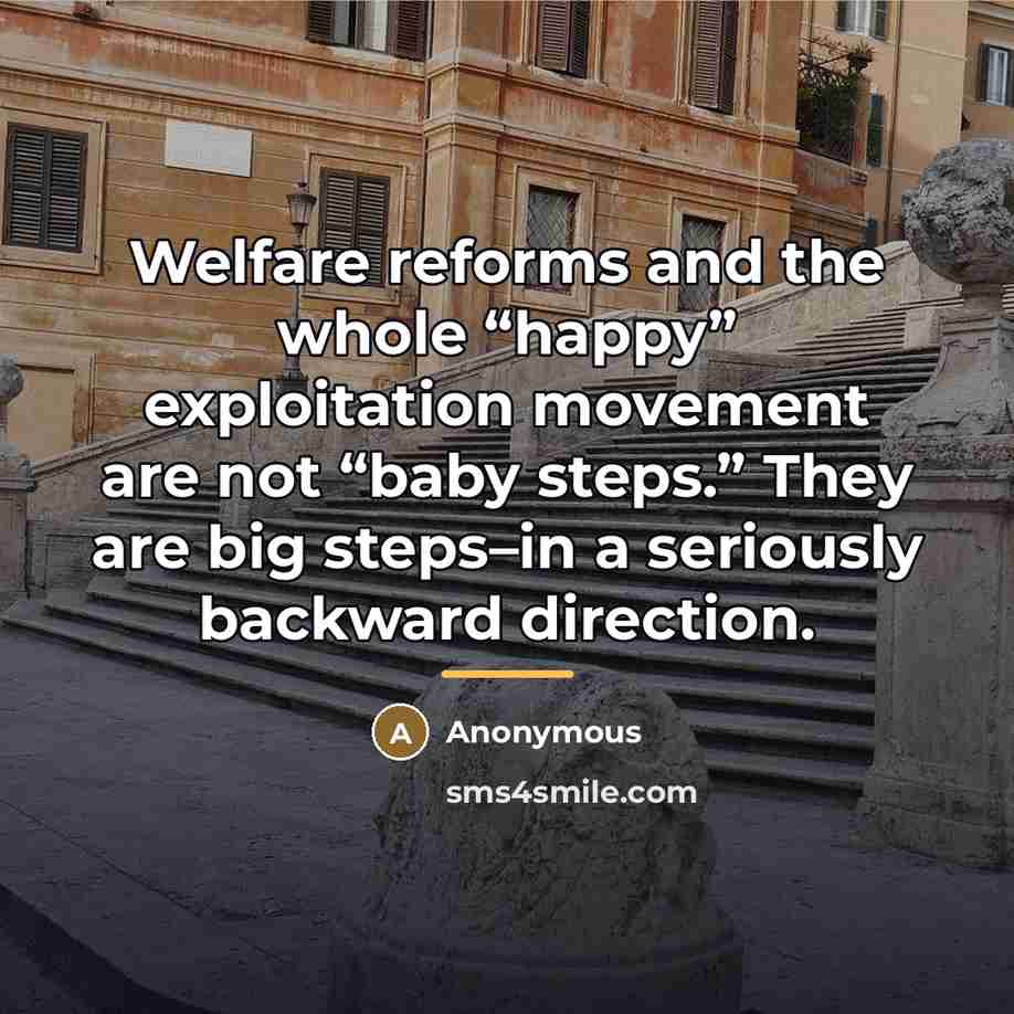 “Welfare reforms and the whole “happy” exploitation movement are not…” quote by Anonymous