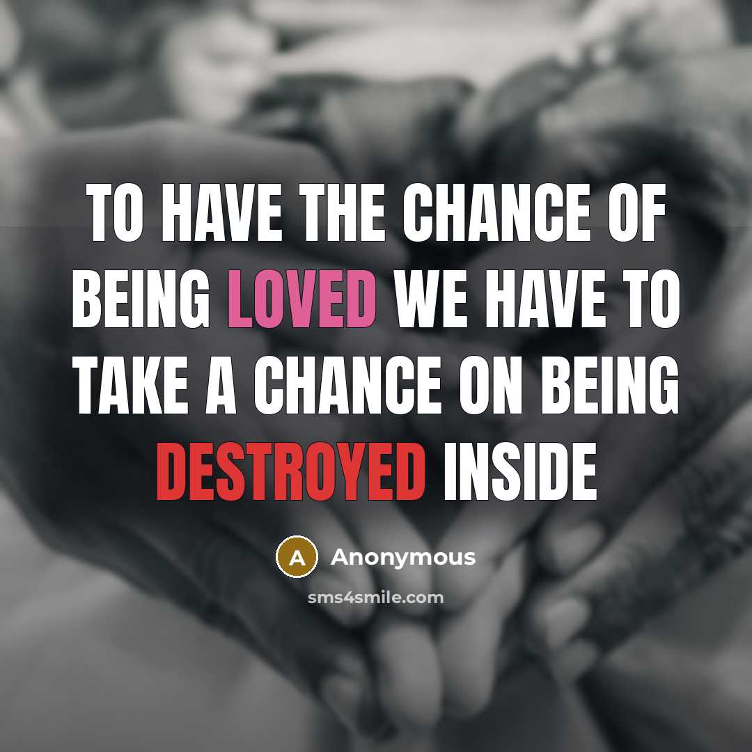 “To have the chance of being loved we have to…” quote by Anonymous