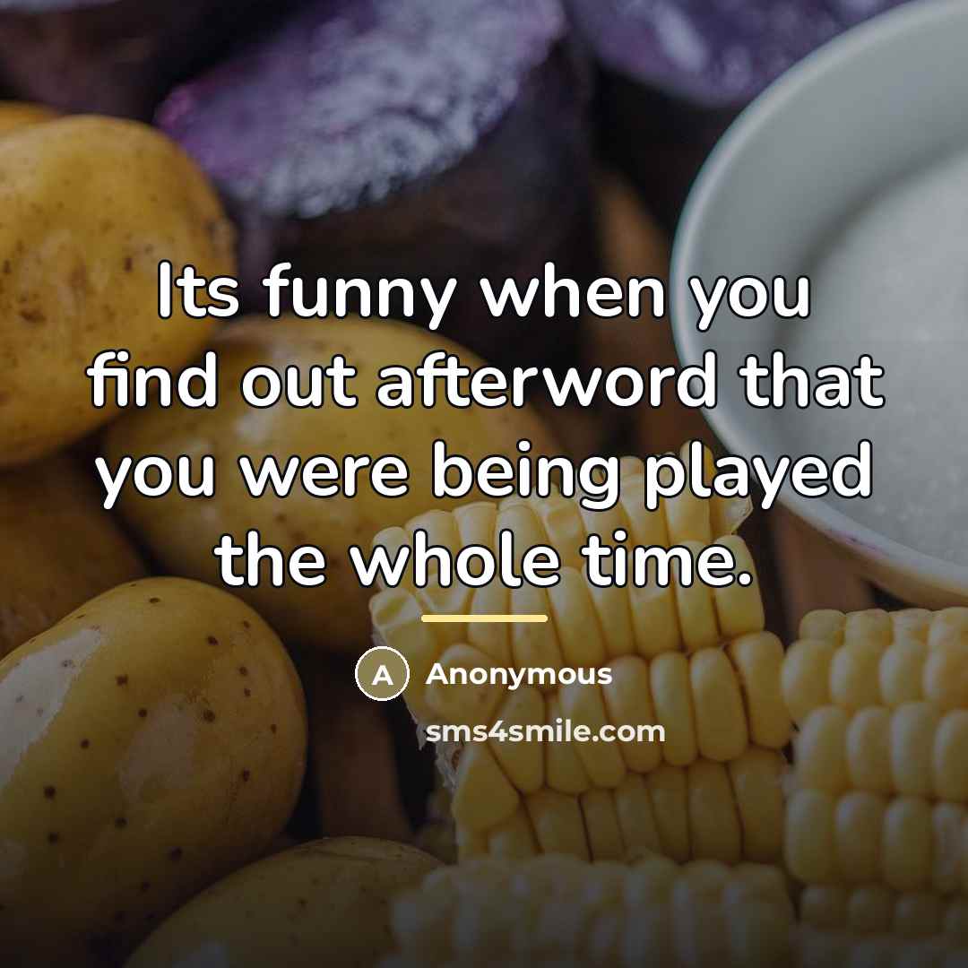 “Its funny when you find out afterword that you were…” quote by Anonymous