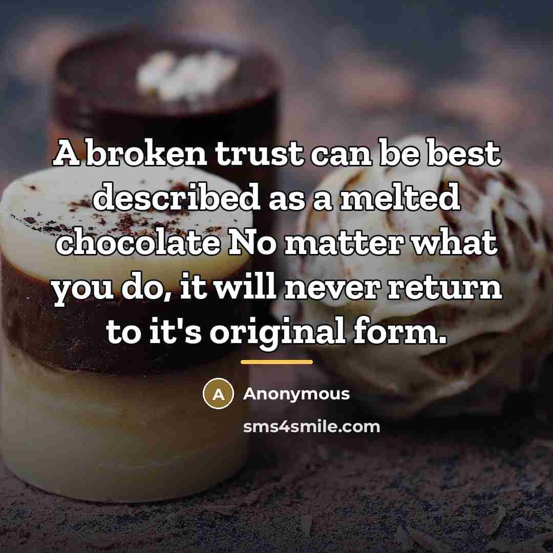 “A broken trust can be best described as a melted…” quote by Anonymous