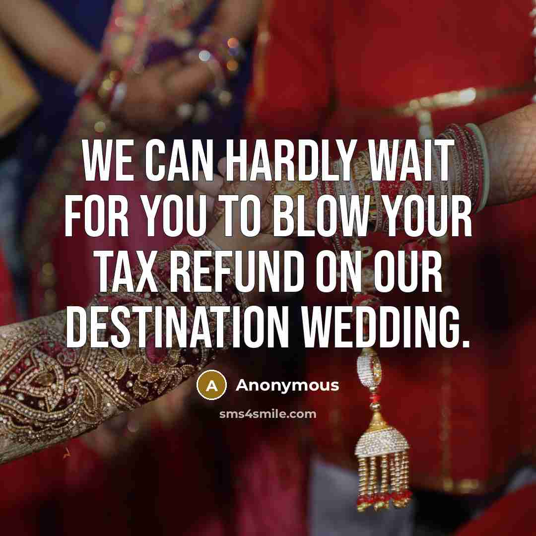 “We can hardly wait for you to blow your tax…” quote by Anonymous