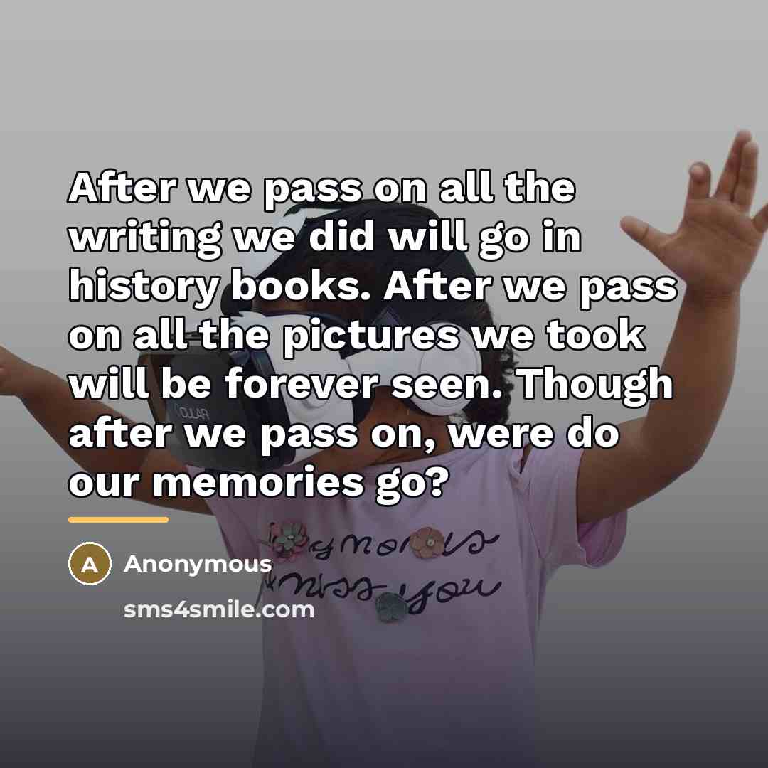 “After we pass on all the writing we did will…” quote by Anonymous