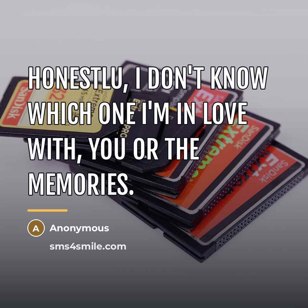 “Honestlu, I don't know which one I'm in love with,…” quote by Anonymous