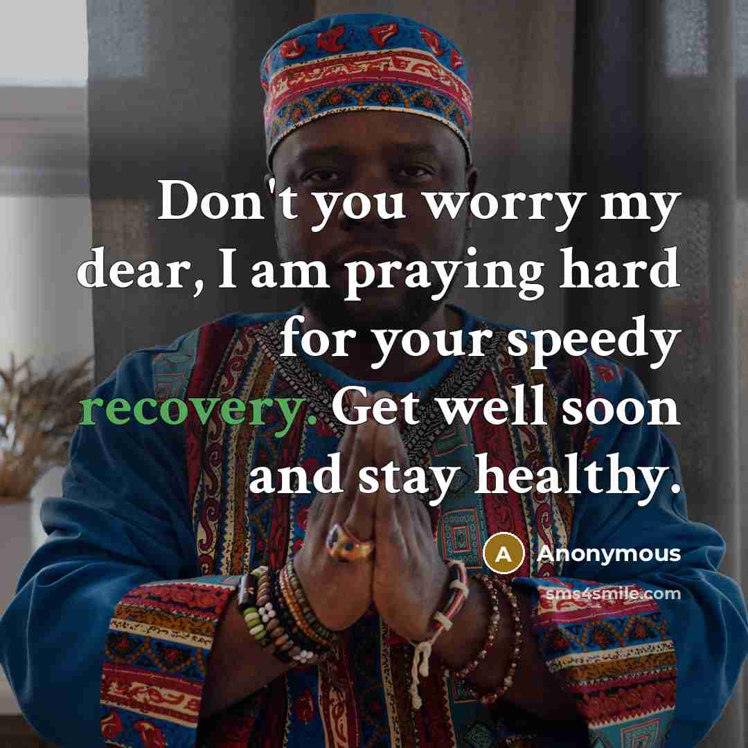 “Don't you worry my dear, I am praying hard for…” quote by Anonymous
