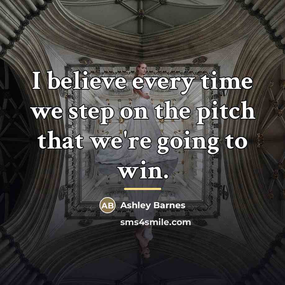 “I believe every time we step on the pitch that…” quote by Ashley Barnes