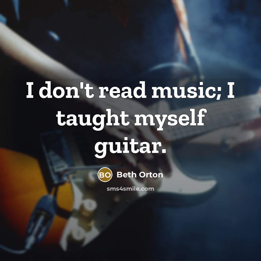 “I don't read music; I taught myself guitar.…” quote by Beth Orton