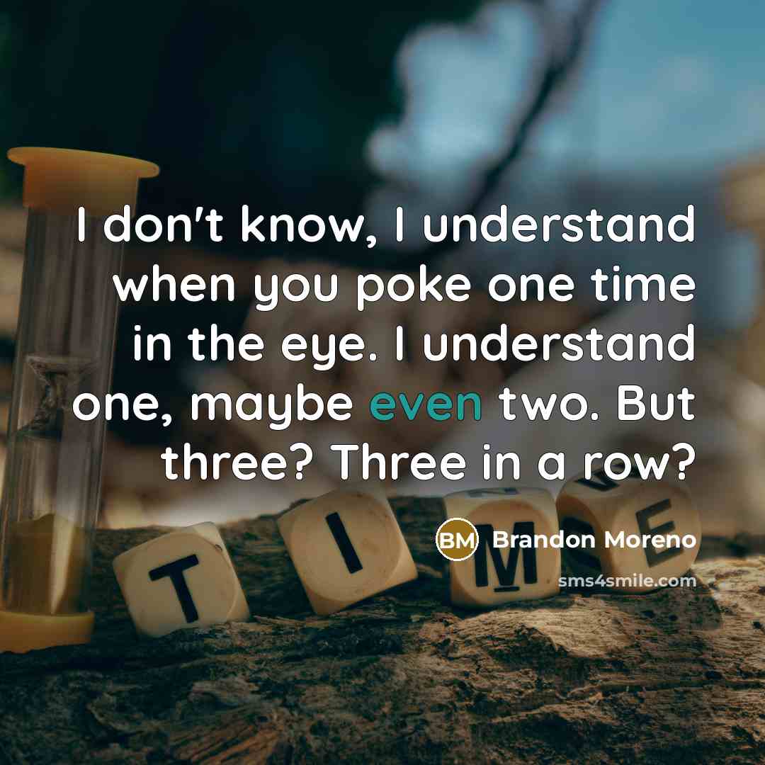 “I don't know, I understand when you poke one time…” quote by Brandon Moreno