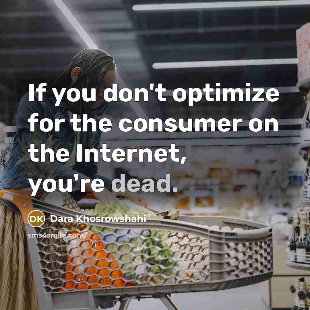 “If you don't optimize for the consumer on the Internet,…” quote by Dara Khosrowshahi