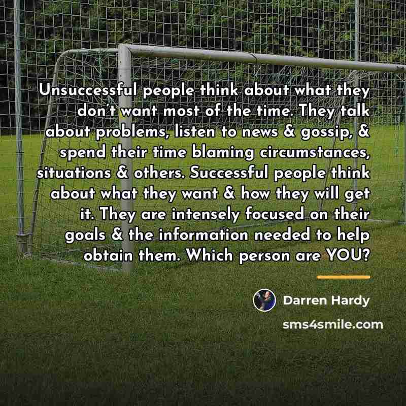 “Unsuccessful people think about what they don’t want most of…” quote by Darren Hardy
