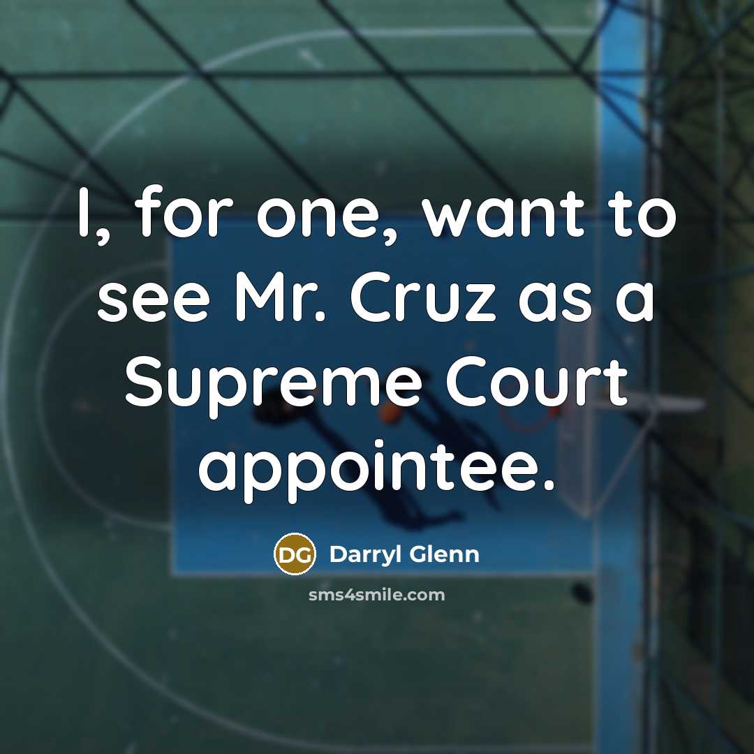 “I, for one, want to see Mr. Cruz as a…” quote by Darryl Glenn