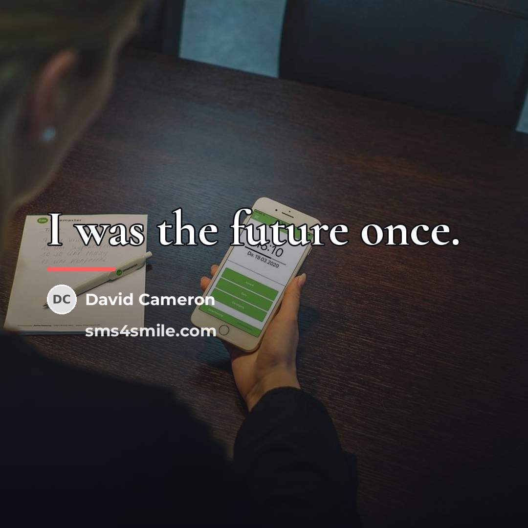 “I was the future once.…” quote by David Cameron