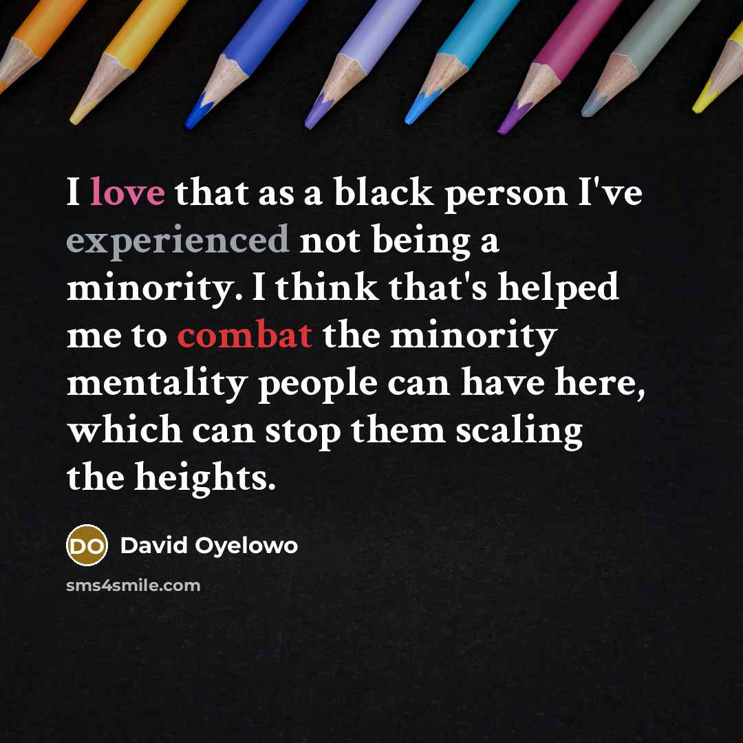 “I love that as a black person I've experienced not…” quote by David Oyelowo