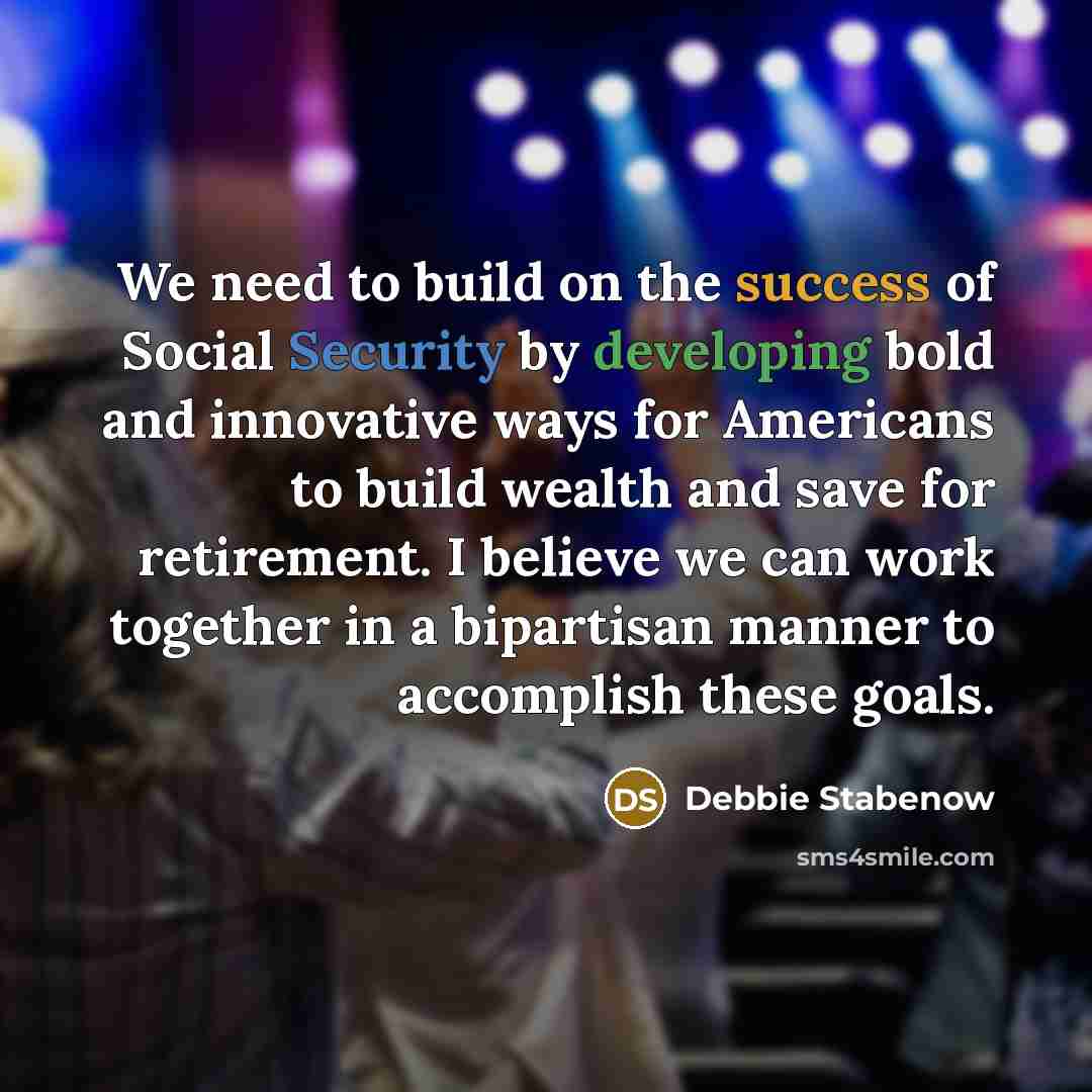 “We need to build on the success of Social Security…” quote by Debbie Stabenow