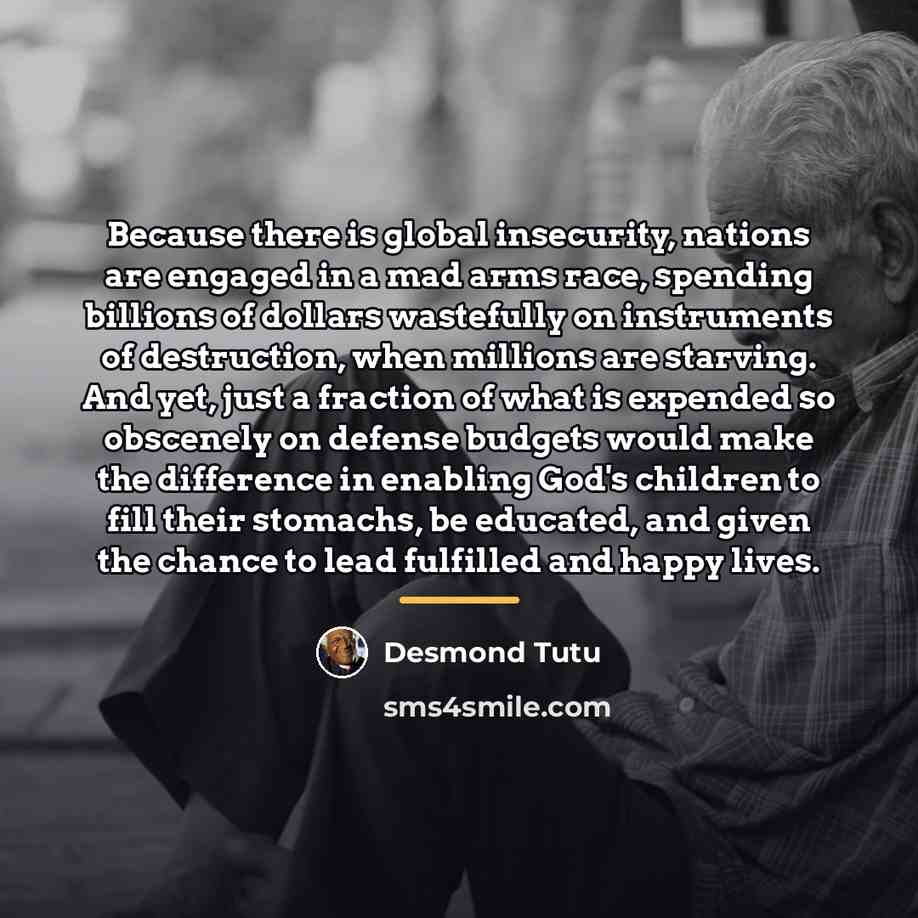 “Because there is global insecurity, nations are engaged in a…” quote by Desmond Tutu