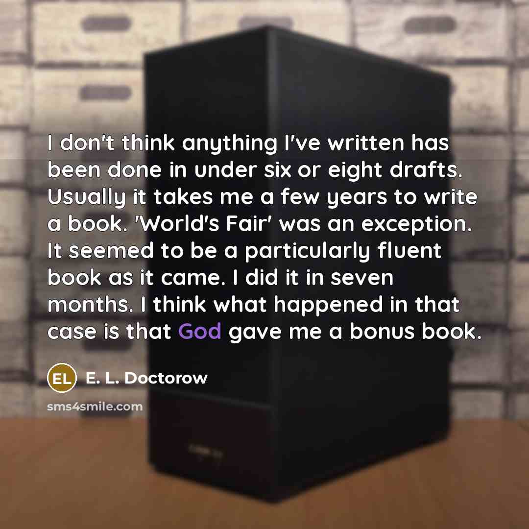 “I don't think anything I've written has been done in…” quote by E. L. Doctorow