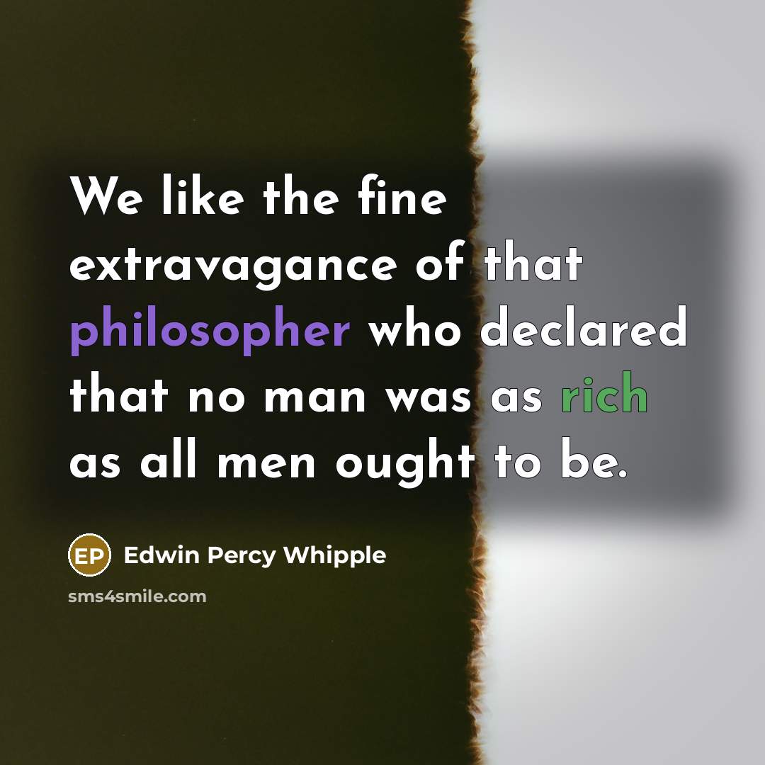 “We like the fine extravagance of that philosopher who declared…” quote by Edwin Percy Whipple