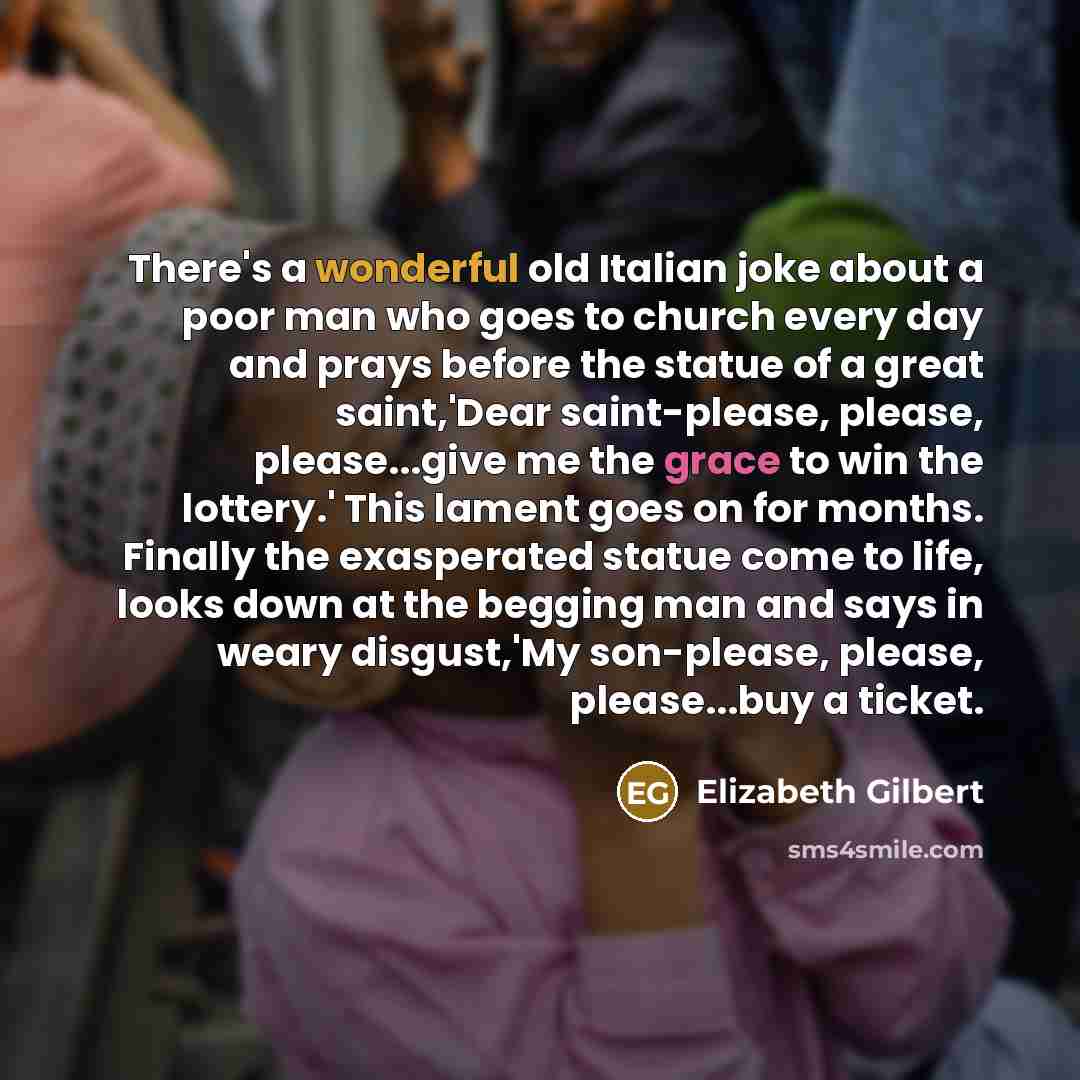 “There's a wonderful old Italian joke about a poor man…” quote by Elizabeth Gilbert