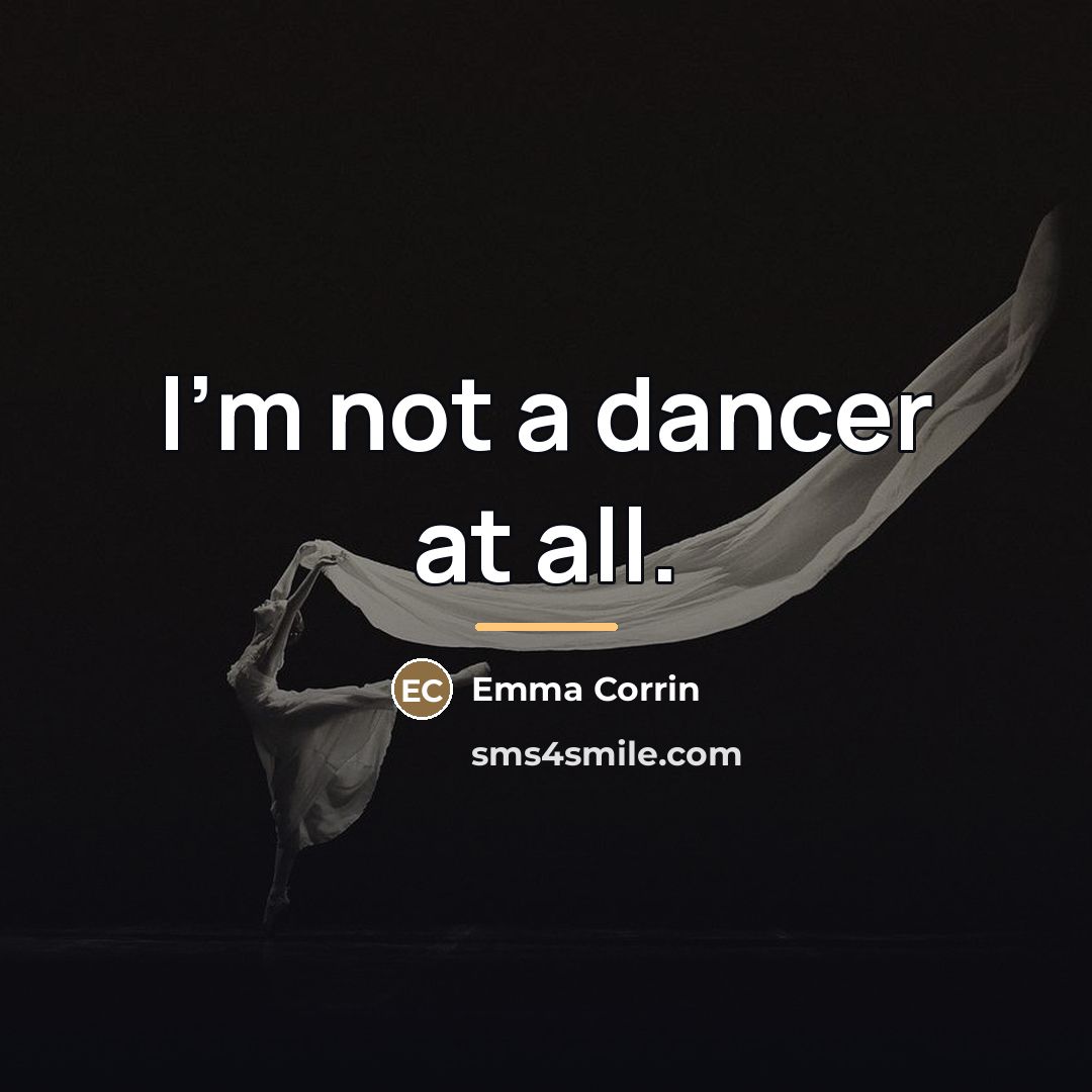 “I'm not a dancer at all.…” quote by Emma Corrin