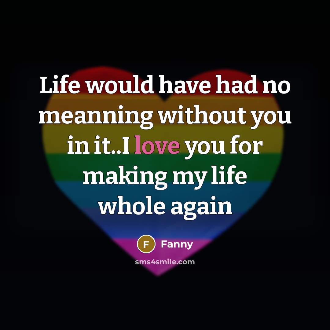 “Life would have had no meanning without you in it..I…” quote by Fanny