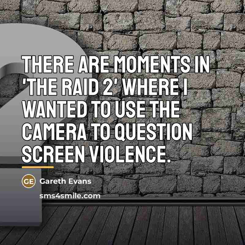 “There are moments in 'The Raid 2' where I wanted…” quote by Gareth Evans