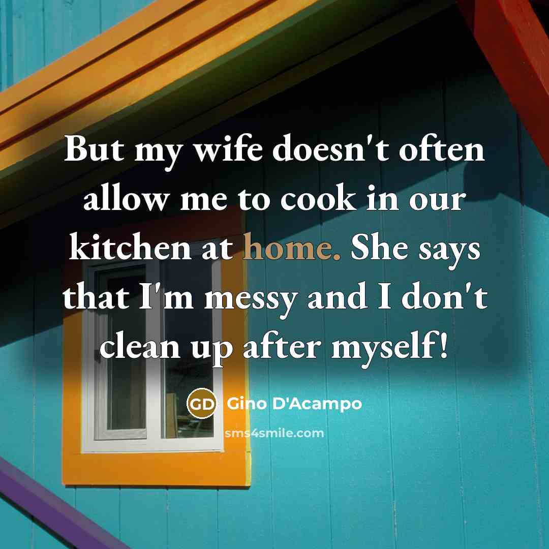 “But my wife doesn't often allow me to cook in…” quote by Gino D'Acampo