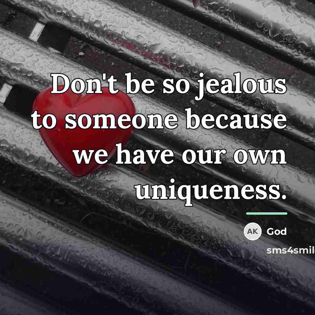 “Don't be so jealous to someone because we have our…” quote by God