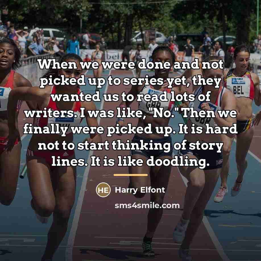 “When we were done and not picked up to series…” quote by Harry Elfont