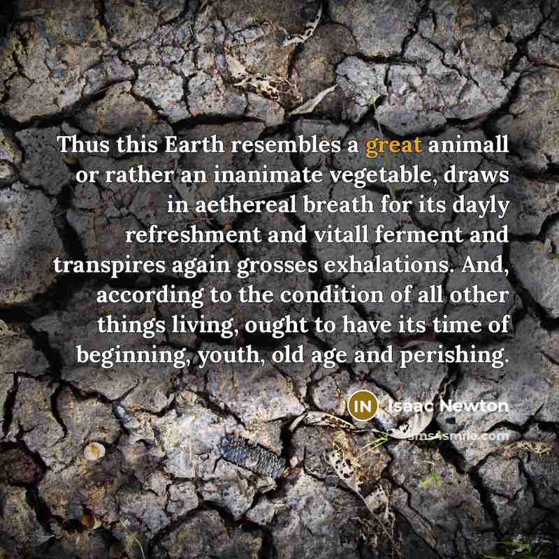 “Thus this Earth resembles a great animall or rather an…” quote by Isaac Newton