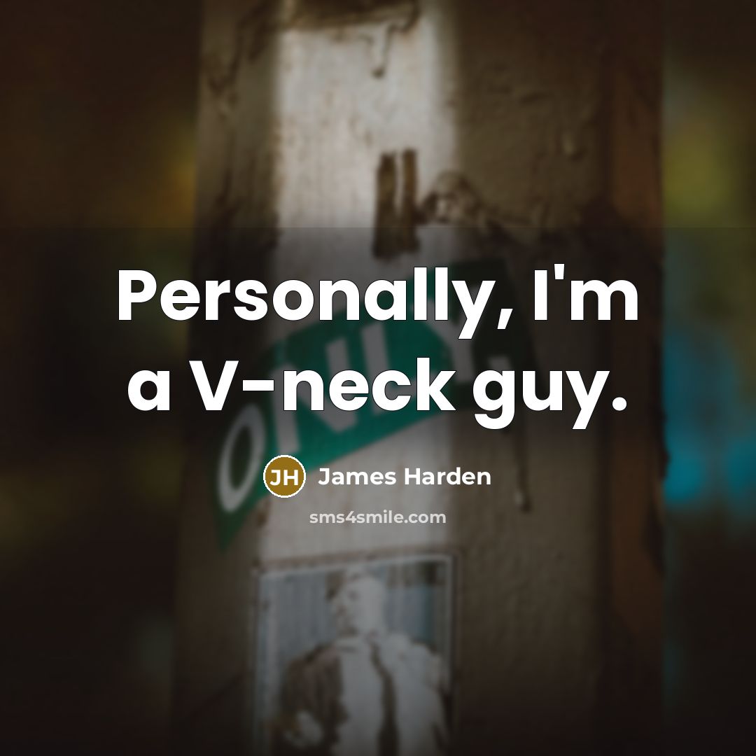 “Personally, I'm a V-neck guy.…” quote by James Harden