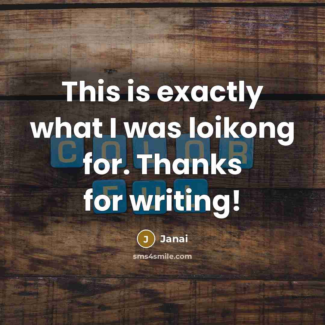 “This is exactly what I was loikong for. Thanks for writing!” quote by Janai