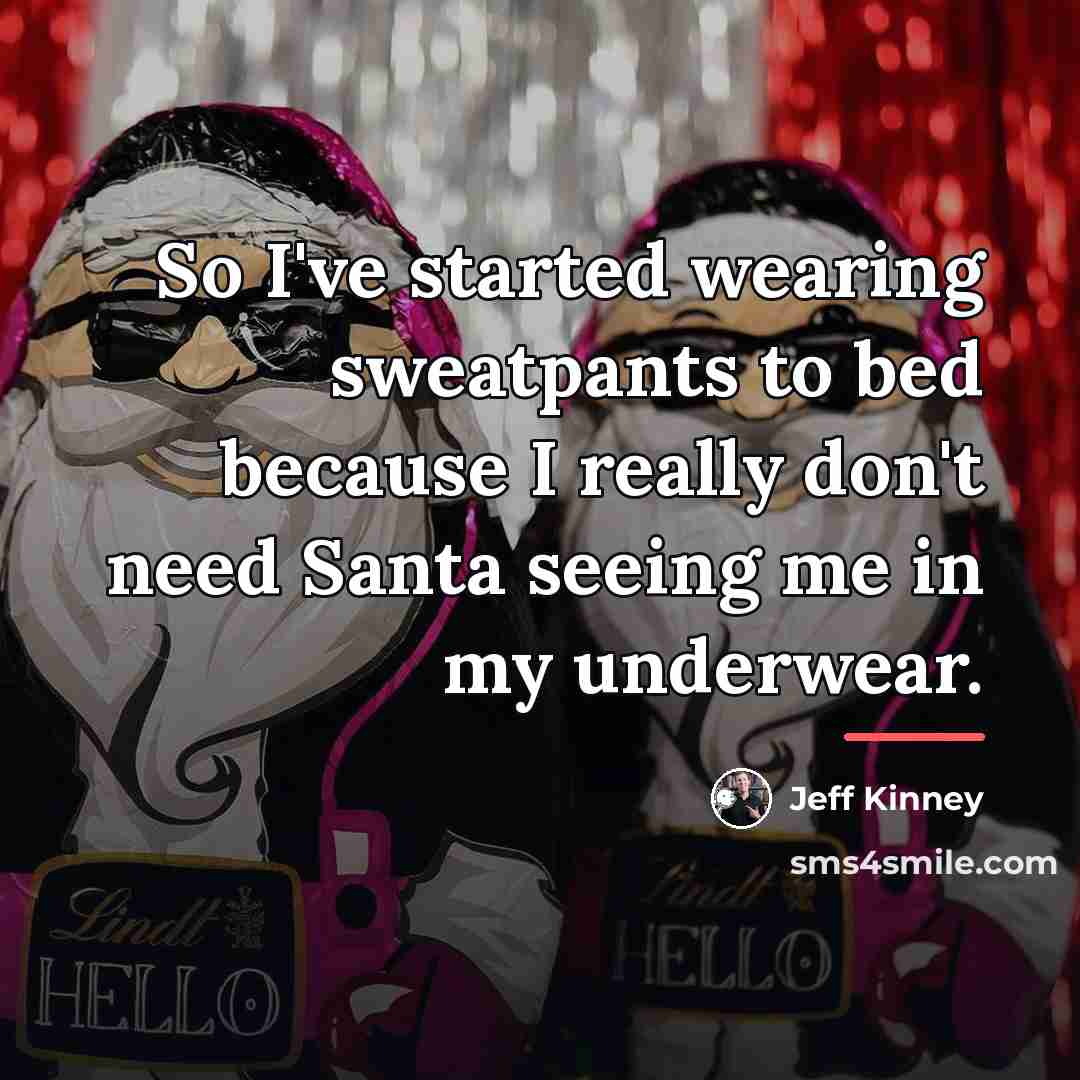 “So I've started wearing sweatpants to bed because I really…” quote by Jeff Kinney