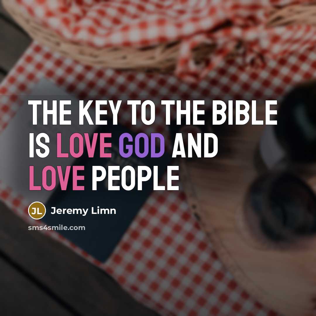 “The key to the Bible is Love God and Love…” quote by Jeremy Limn