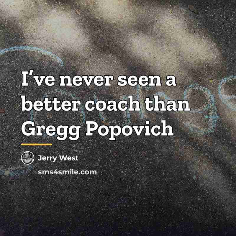 “I’ve never seen a better coach than Gregg Popovich…” quote by Jerry West