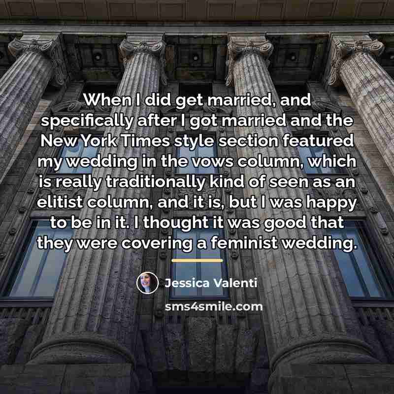 “When I did get married, and specifically after I got…” quote by Jessica Valenti