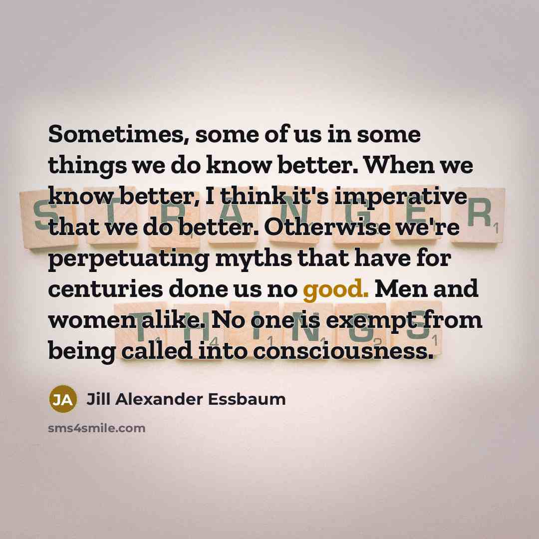 “Sometimes, some of us in some things we do know…” quote by Jill Alexander Essbaum