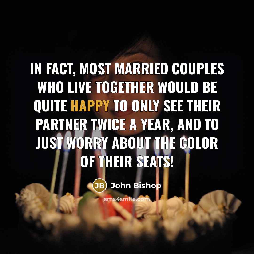 “In fact, most married couples who live together would be…” quote by John Bishop