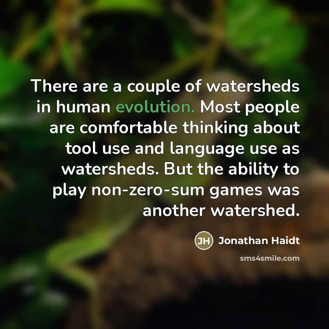 “There are a couple of watersheds in human evolution. Most…” quote by Jonathan Haidt